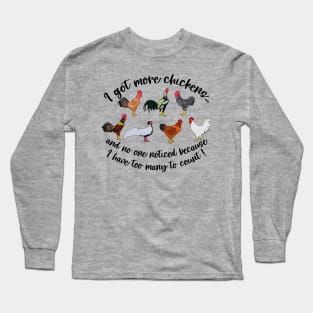 I Got More Chickens Funny Chicken Farmer Long Sleeve T-Shirt